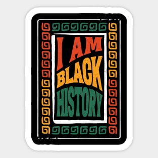 I Am Black History - Bold and Inspiring T-Shirt for Celebrating Black Heritage and Culture, Honor Black History with our, I am Black History Sticker